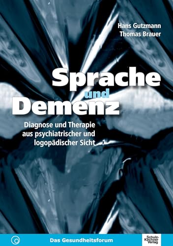 Sprache und Demenz: Diagnose und Therapie aus psychiatrischer und logopädischer Sicht Sprache und Demenz: Diagnose und Therapie aus psychiatrischer und logopädischer Sicht von Schulz-Kirchner Verlag Gm