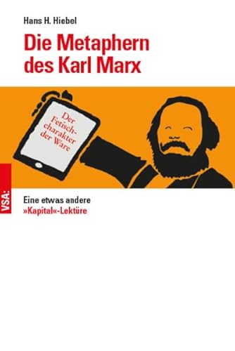 Die Metaphern des Karl Marx: Eine etwas andere »Kapital«-Lektüre