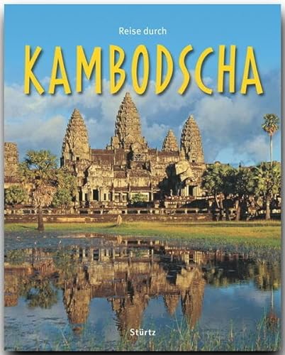 Reise durch Kambodscha - Ein Bildband mit über 200 Bildern - STÜRTZ Verlag: Ein Bildband mit über 200 Bildern auf 140 Seiten - STÜRTZ Verlag von Strtz Verlag