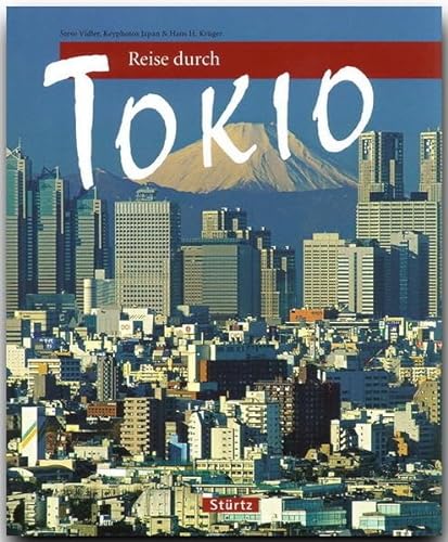 Reise durch TOKIO - Ein Bildband mit über 170 Bildern - STÜRTZ Verlag: Ein Bildband mit über 175 Bildern auf 128 Seiten - STÜRTZ Verlag