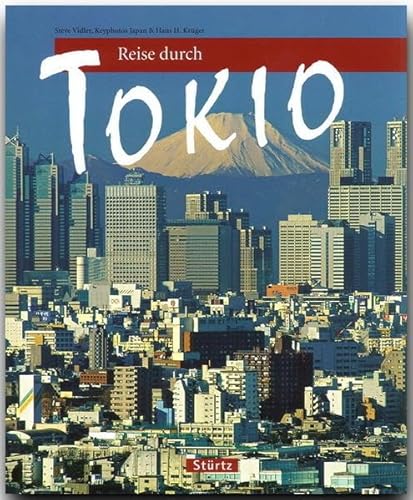 Reise durch TOKIO - Ein Bildband mit über 170 Bildern - STÜRTZ Verlag: Ein Bildband mit über 175 Bildern auf 128 Seiten - STÜRTZ Verlag