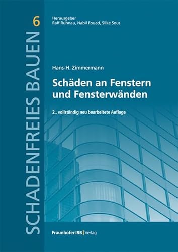 Schäden an Fenstern und Fensterwänden. (Schadenfreies Bauen) von Fraunhofer Irb Verlag