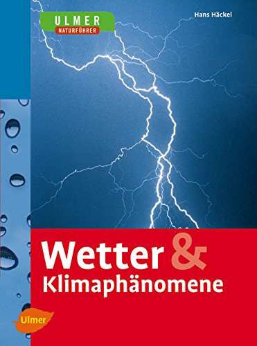 Wetter & Klimaphänomene: Ulmers Naturführer (Ulmer Naturführer) von Ulmer Eugen Verlag