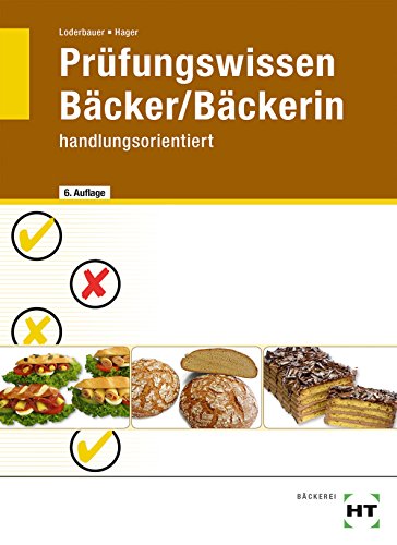 Prüfungswissen Bäcker/Bäckerin: handlungsorientiert