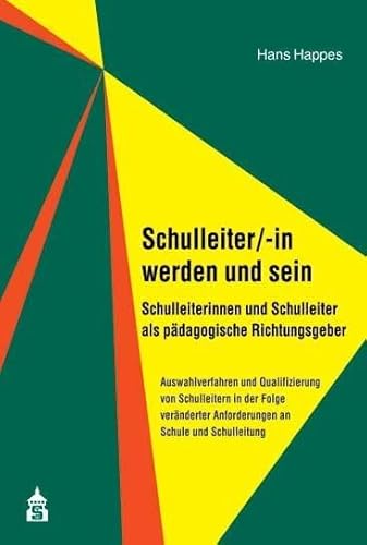 Schulleiter/-in werden und sein: Schulleiterinnen und Schulleiter als pädagogische Richtungsgeber. Auswahlverfahren und Qualifizierung von ... ... Anforderungen an Schule und Schulleitung von Schneider Hohengehren