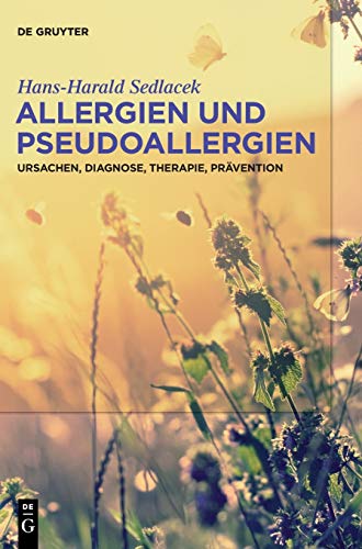Allergien und Pseudoallergien: Ursachen, Diagnose, Therapie, Prävention von de Gruyter