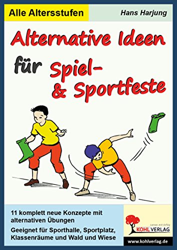 Alternative Ideen für Spiel- und Sportfeste von KOHL VERLAG Der Verlag mit dem Baum