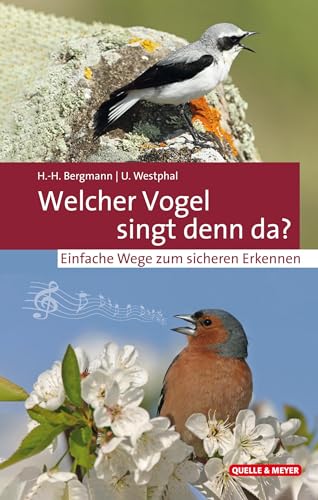 Welcher Vogel singt denn da?: Einfache Wege zum sicheren Erkennen (Quelle & Meyer Bestimmungsbücher) von Quelle + Meyer