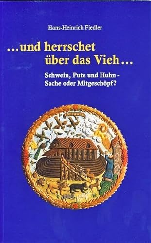 ... und herrschet über das Vieh ...: Schwein, Pute und Huhn -Sache oder Mitgeschöpf?
