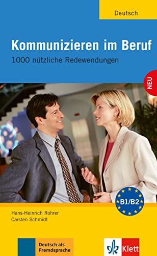 Kommunizieren im Beruf: 1000 nützliche Redewendungen. Lehr- und Arbeitsbuch