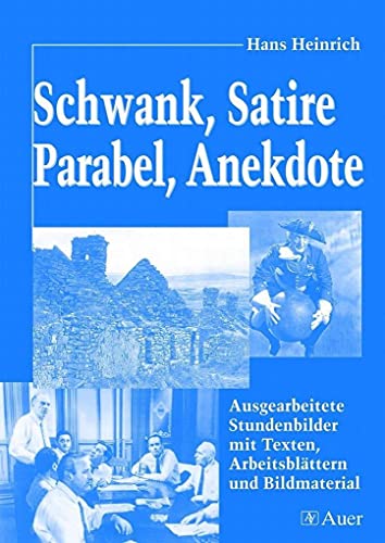 Schwank, Satire, Parabel, Anekdote: Ausgearbeitete Stundenbilder mit Texten, Arbeitsblättern und Bildmaterial (5. bis 10. Klasse) (Textgattungen Sekundarstufe)