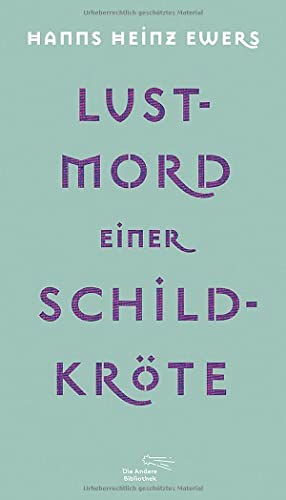 Lustmord einer Schildkröte: und weitere Erzählungen (Die Andere Bibliothek, Band 356)