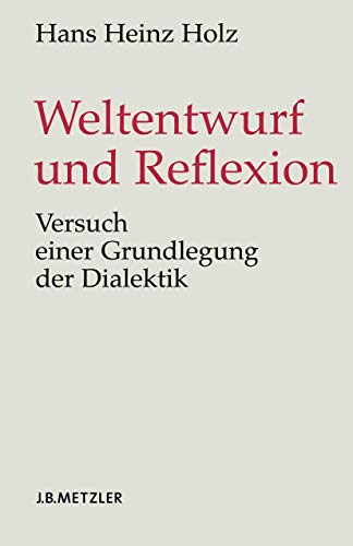 Weltentwurf und Reflexion: Versuch einer Grundlegung der Dialektik