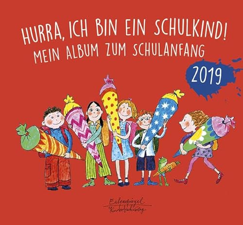 Hurra, ich bin ein Schulkind! 2019: Mein Album zum Schulanfang (Eulenspiegel Kinderbuchverlag)