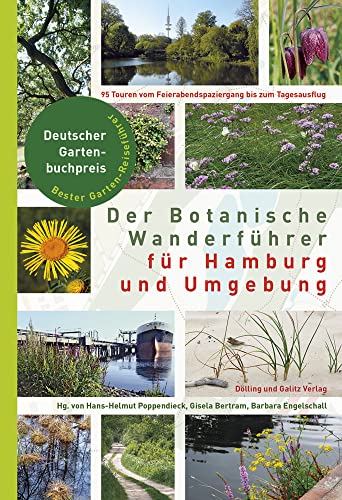 Der Botanische Wanderführer für Hamburg und Umgebung: 95 Touren vom Feierabendspaziergang zum Tagesausflug. Ausgezeichnet mit dem Deutschen Gartenbuchpreis 2017 Der Botanische Wanderführer für Hamburg und Umgebung: 95 Touren vom Feierabendspaziergang zum Tagesausflug. Ausgezeichnet mit dem Deutschen Gartenbuchpreis 2017