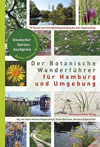Der Botanische Wanderführer für Hamburg und Umgebung: 95 Touren vom Feierabendspaziergang zum Tagesausflug. Ausgezeichnet mit dem Deutschen Gartenbuchpreis 2017