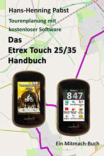 Das Etrex 25/35 Touch Handbuch (Tourenplanung mit kostenloser Software, Band 4) von Independently published