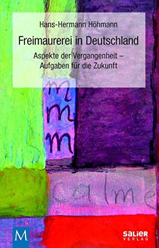 Freimaurerei in Deutschland: Aspekte der Vergangenheit - Aufgaben für die Zukunft von Salier Verlag