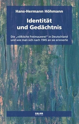 Identität und Gedächtnis: Die ,völkische Freimaurerei' in Deutschland und wie man sich nach 1945 an sie erinnerte