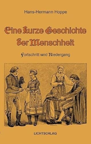 Eine kurze Geschichte der Menschheit: Fortschritt und Niedergang von Lichtschlag Medien und Werbung