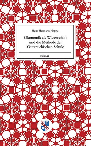 Ökonomik als Wissenschaft und die Methode der Österreichischen Schule