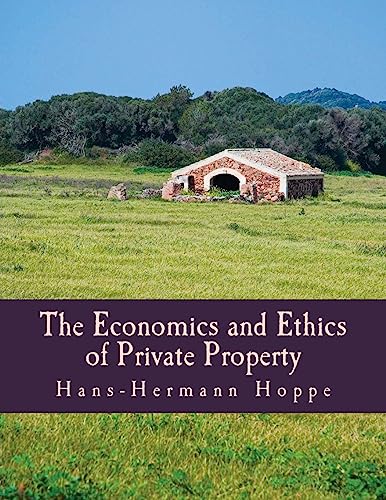 The Economics and Ethics of Private Property (Large Print Edition) von CREATESPACE