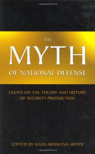 The Myth of National Defense: Essays on the Theory and History of Security Production