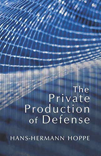 The Private Production of Defense von Ludwig von Mises Institute