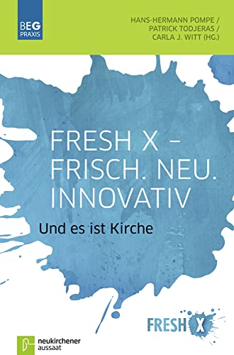 Fresh X - Frisch. Neu. Innovativ: Und es ist Kirche (Beiträge zu Evangelisation und Gemeindeentwicklung) (Beiträge zu Evangelisation und Gemeindeentwicklung Praxis) von NEUKIRCHENER AUSSAAT