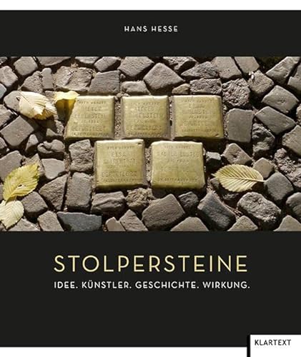 Stolpersteine: Idee. Künstler. Geschichte. Wirkung. von Klartext Verlag