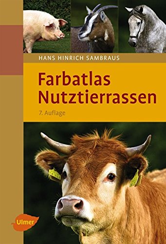 Farbatlas Nutztierrassen: 263 Rassen in Wort und Bild von Verlag Eugen Ulmer