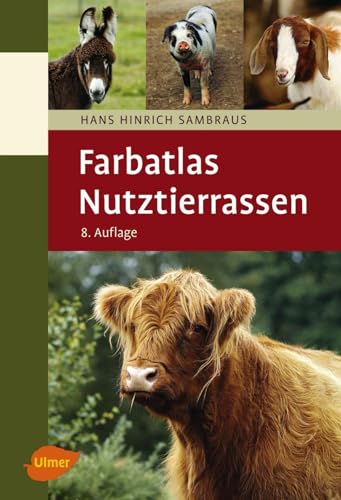 Farbatlas Nutztierrassen: 263 Rassen in Wort und Bild von Ulmer Eugen Verlag
