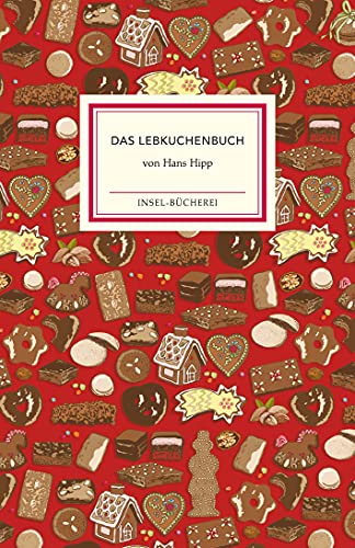 Das Lebkuchenbuch: Mit aufschlussreicher Warenkunde und leckeren Rezepten (Insel-Bücherei) von Insel Verlag GmbH
