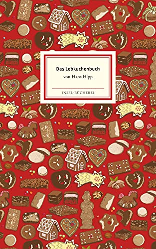 Das Lebkuchenbuch: Attraktives Großformat | Mit aufschlussreicher Warenkunde und leckeren Rezepten (Insel-Bücherei) von Insel Verlag