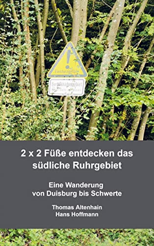 2 x 2 Füße entdecken das südliche Ruhrgebiet: Eine Wanderung von Duisburg bis Schwerte