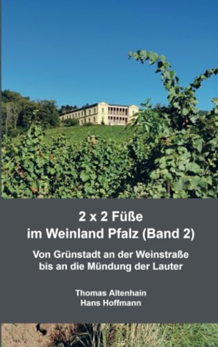 2 x 2 Füße im Weinland Pfalz (Band 2): Von Grünstadt an der Weinstraße bis an die Mündung der Lauter von Bookmundo