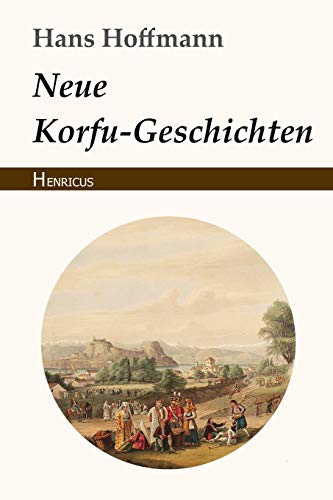 Neue Korfu-Geschichten von Henricus Edition Deutsche Klassik