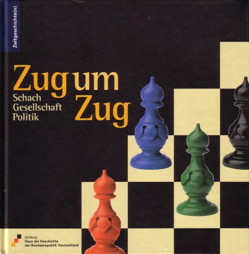 Zug um Zug: Schach - Gesellschaft - Politik (Zeitgeschichte(n))