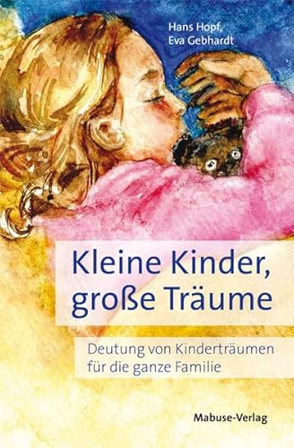 Kleine Kinder, große Träume. Deutung von Kinderträumen für die ganze Familie von Mabuse