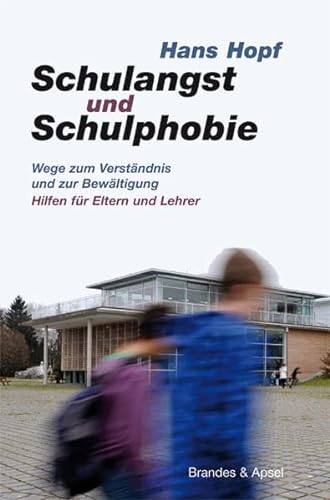 Schulangst und Schulphobie: Wege zum Verständnis und zur Bewältigung Hilfen für Eltern und Lehrer von Brandes + Apsel Verlag Gm