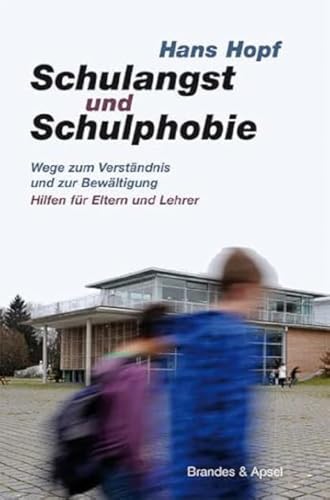 Schulangst und Schulphobie: Wege zum Verständnis und zur Bewältigung Hilfen für Eltern und Lehrer