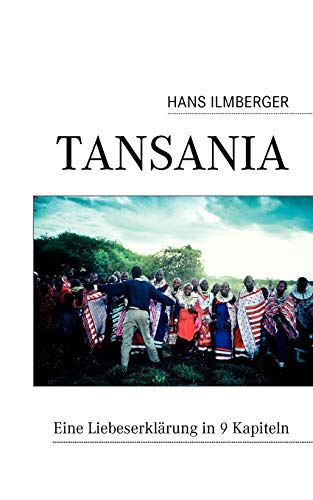 Tansania: Eine Liebeserklärung in 9 Kapiteln von Books on Demand GmbH