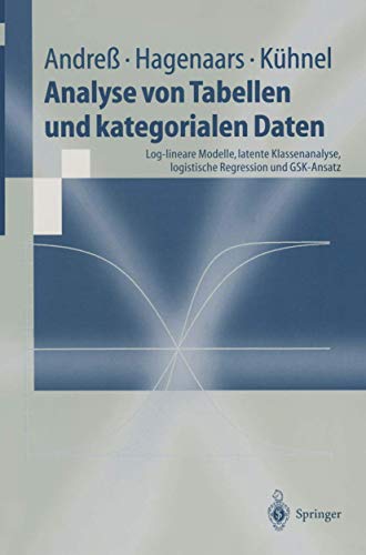 Analyse Von Tabellen Und Kategorialen Daten: Log-lineare Modelle, latente Klassenanalyse, logistische Regression und GSK-Ansatz (Springer-Lehrbuch) (German Edition)