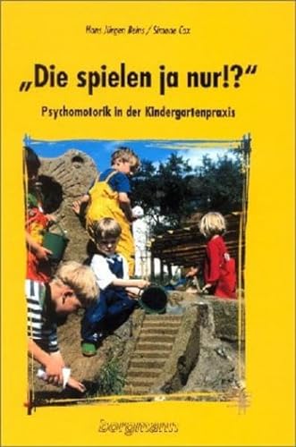 Die spielen ja nur!?: Psychomotorik in der Kindergartenpraxis von Borgmann Publishing