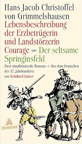 Lebensbeschreibung der Erzbetrügerin und Landzerstörzerin Courage /Der seltsame Springinsfeld: Zwei simplicianische Romane Aus dem Deutschen des 17. ... des 17. Jahrhunderts und mit einem Nachwort