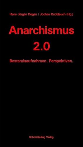 Anarchismus 2.0: Bestandsaufnahmen. Perspektiven