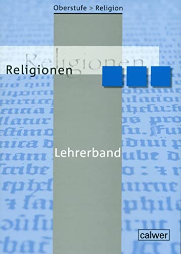 Oberstufe Religion - Religionen: Lehrerband Oberstufe Religion - Religionen: Lehrerband