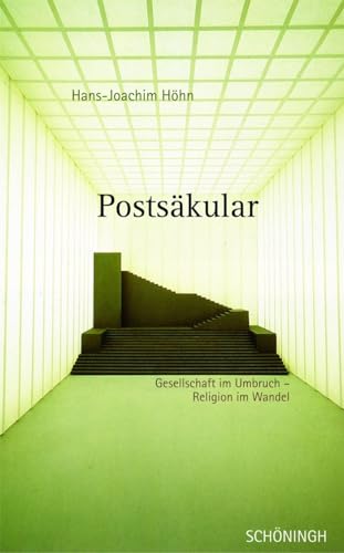 Postsäkular: Gesellschaft im Umbruch - Religion im Wandel Postsäkular: Gesellschaft im Umbruch - Religion im Wandel