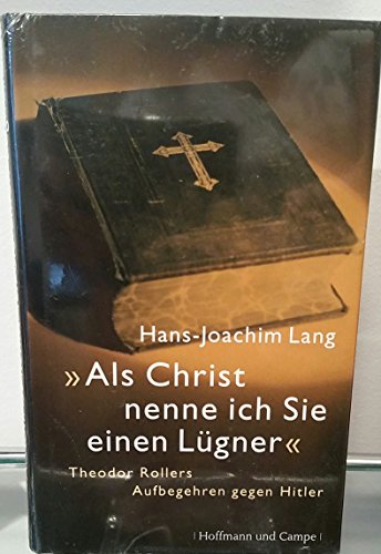 "Als Christ nenne ich Sie einen Lügner": Theodor Rollers Aufbegehren gegen Hitler