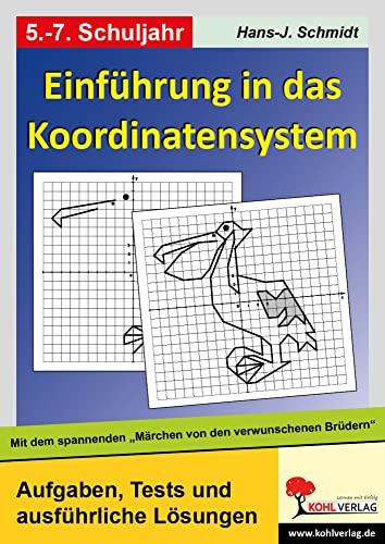 Einführung in das Koordinatensystem: Mit Aufgaben zum spannenden Märchen von den verwunschenen Brüdern" von KOHL VERLAG Der Verlag mit dem Baum